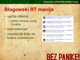 Blogowski RT manija večita dilema zašto ritvituju ovog čoveka posvećenost reputacija koja se kreira vremenom 