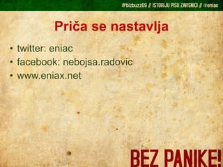 Priča se nastavlja twitter: eniac facebook: nebojsa.radovic www.eniax.net 