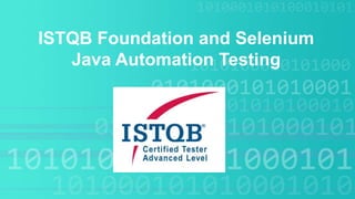 ISTQB Foundation and Selenium
Java Automation Testing
 