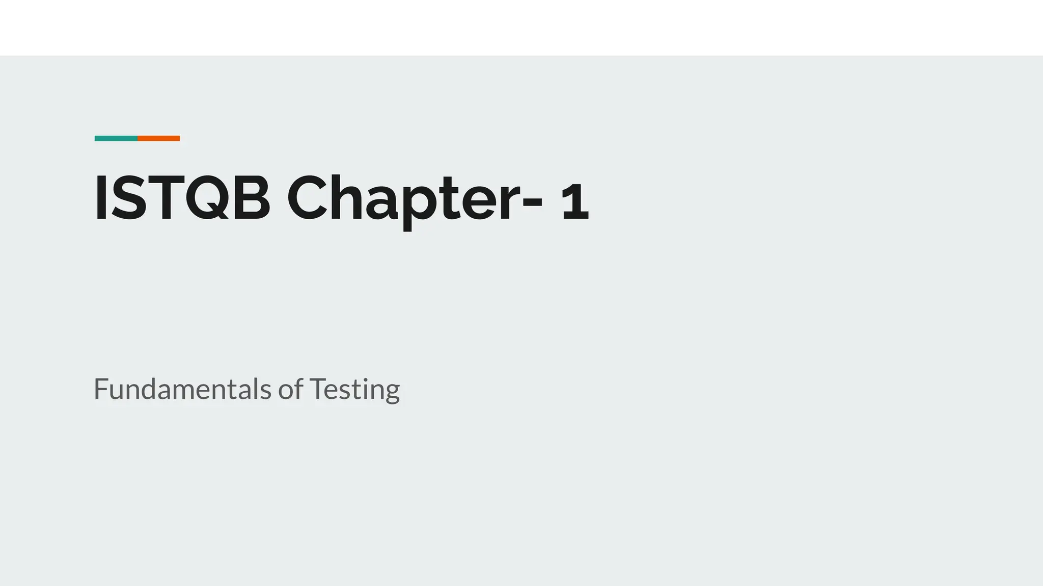 ISTQB Chapter- 1
Fundamentals of Testing
 