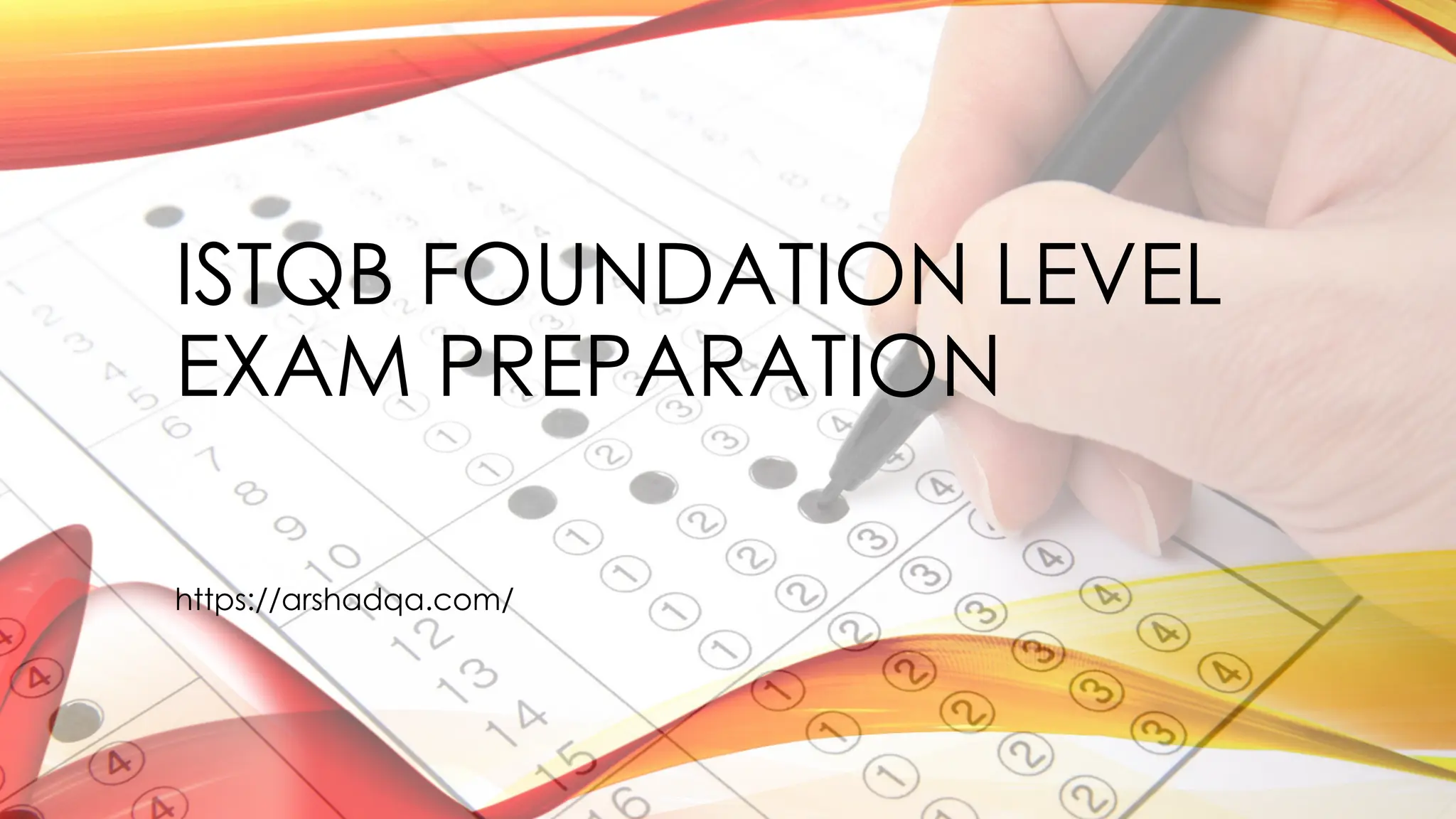 ISTQB FOUNDATION LEVEL
EXAM PREPARATION
https://arshadqa.com/
 