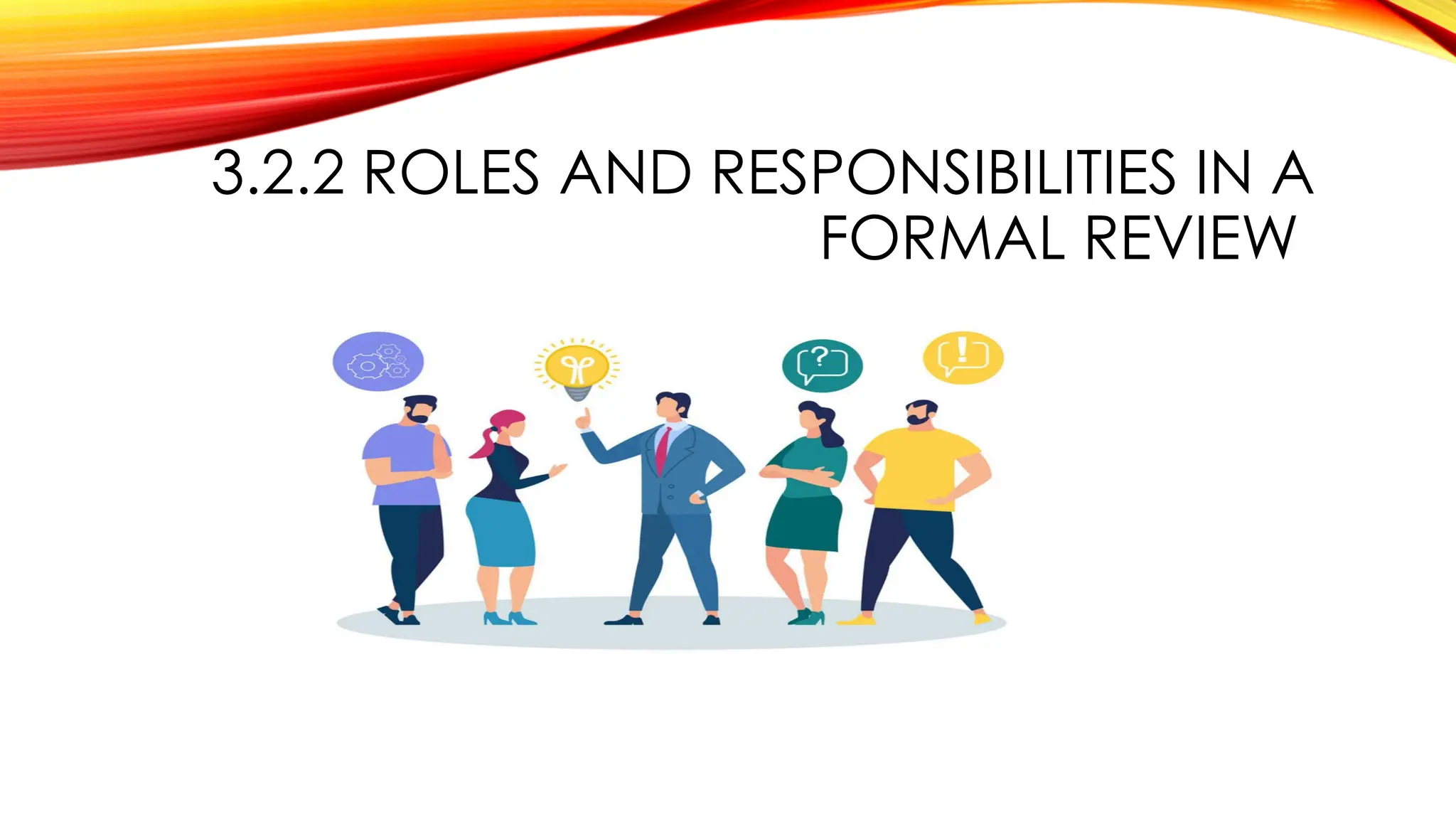 3.2.2 ROLES AND RESPONSIBILITIES IN A
FORMAL REVIEW
 