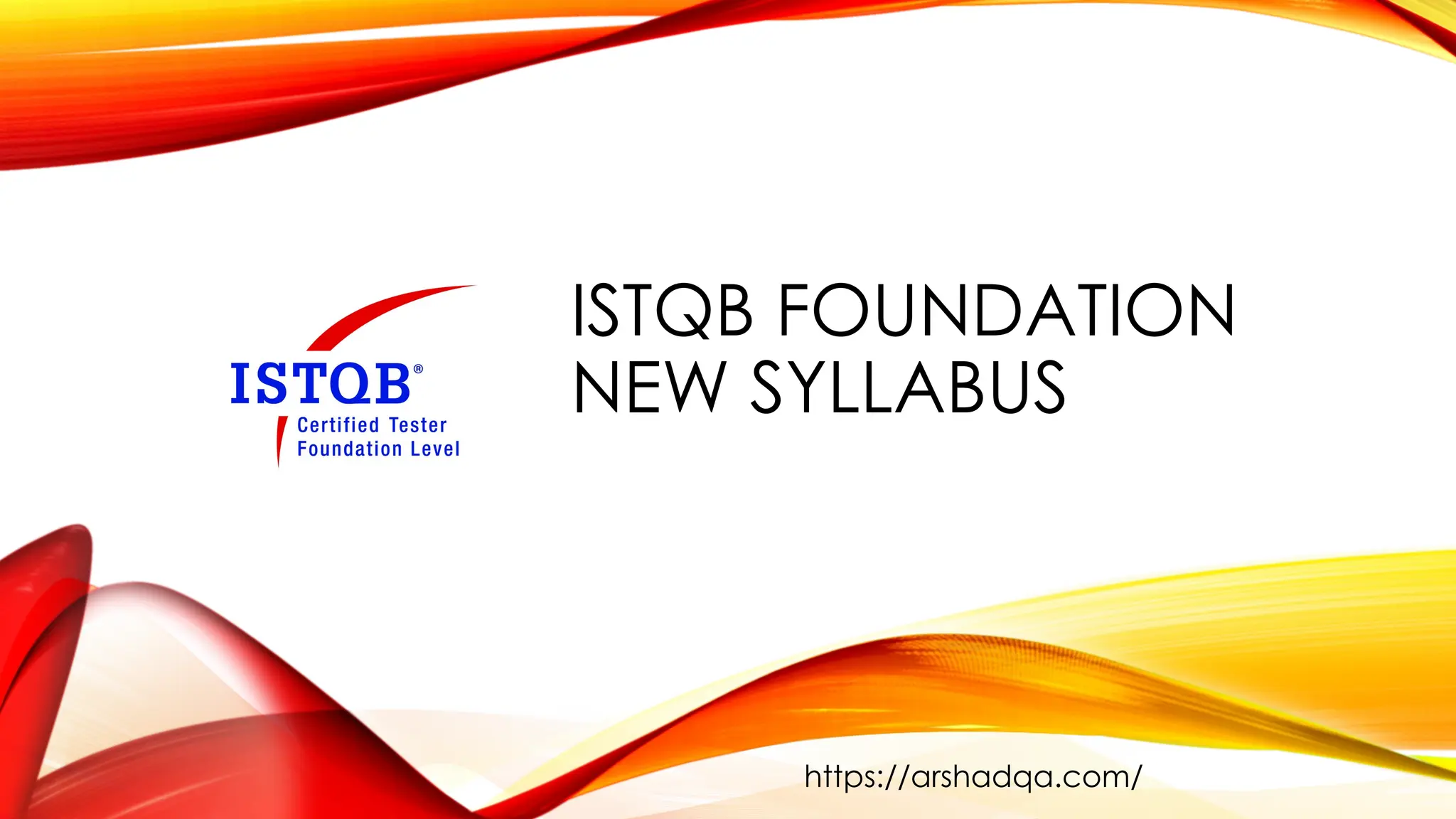 ISTQB FOUNDATION
NEW SYLLABUS
https://arshadqa.com/
 