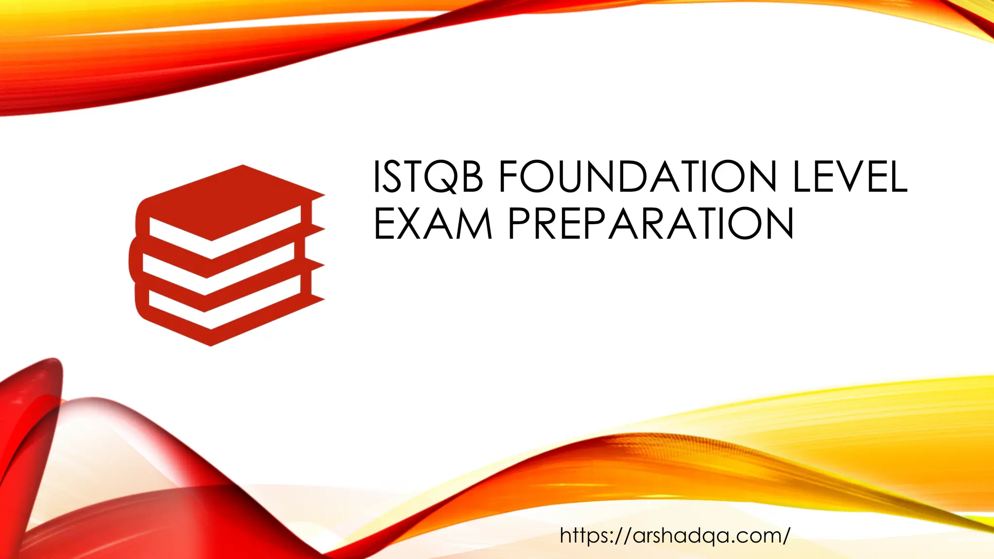 ISTQB FOUNDATION LEVEL
EXAM PREPARATION
https://arshadqa.com/
 