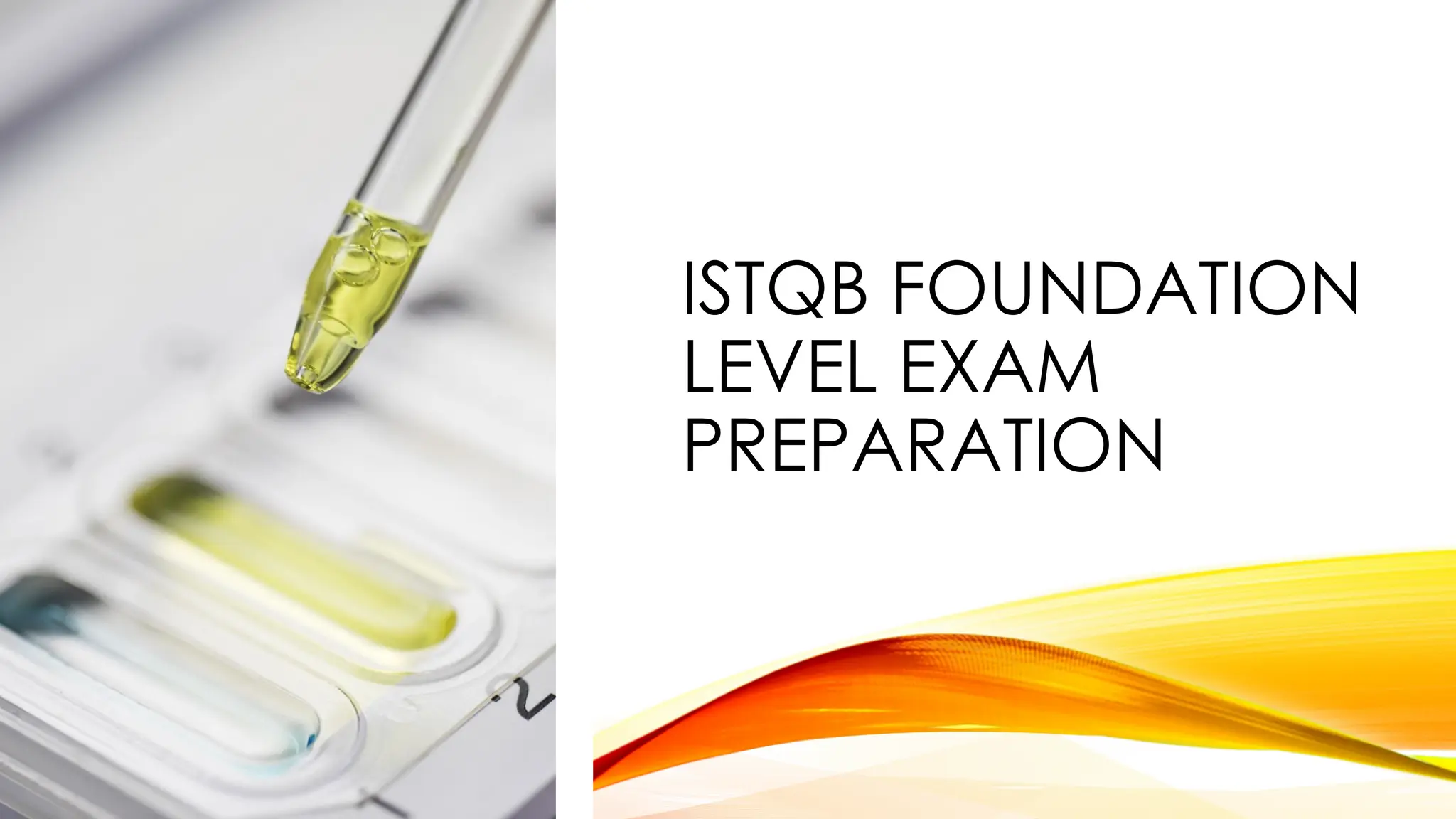 ISTQB FOUNDATION
LEVEL EXAM
PREPARATION
 
