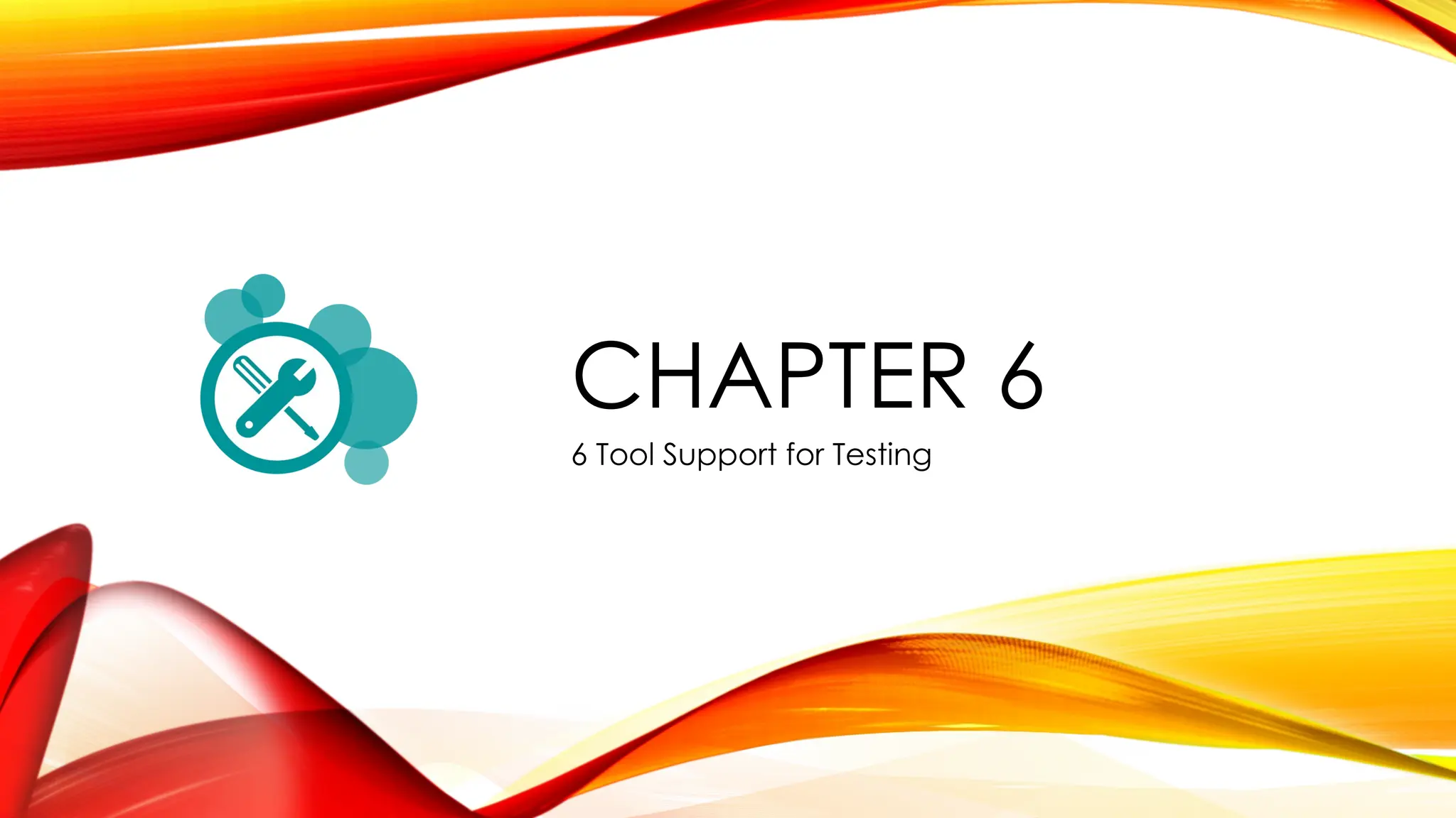 CHAPTER 6
6 Tool Support for Testing
 