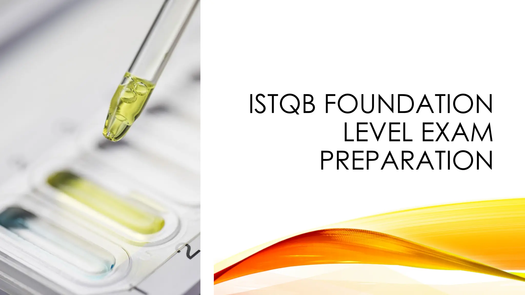 ISTQB FOUNDATION
LEVEL EXAM
PREPARATION
 