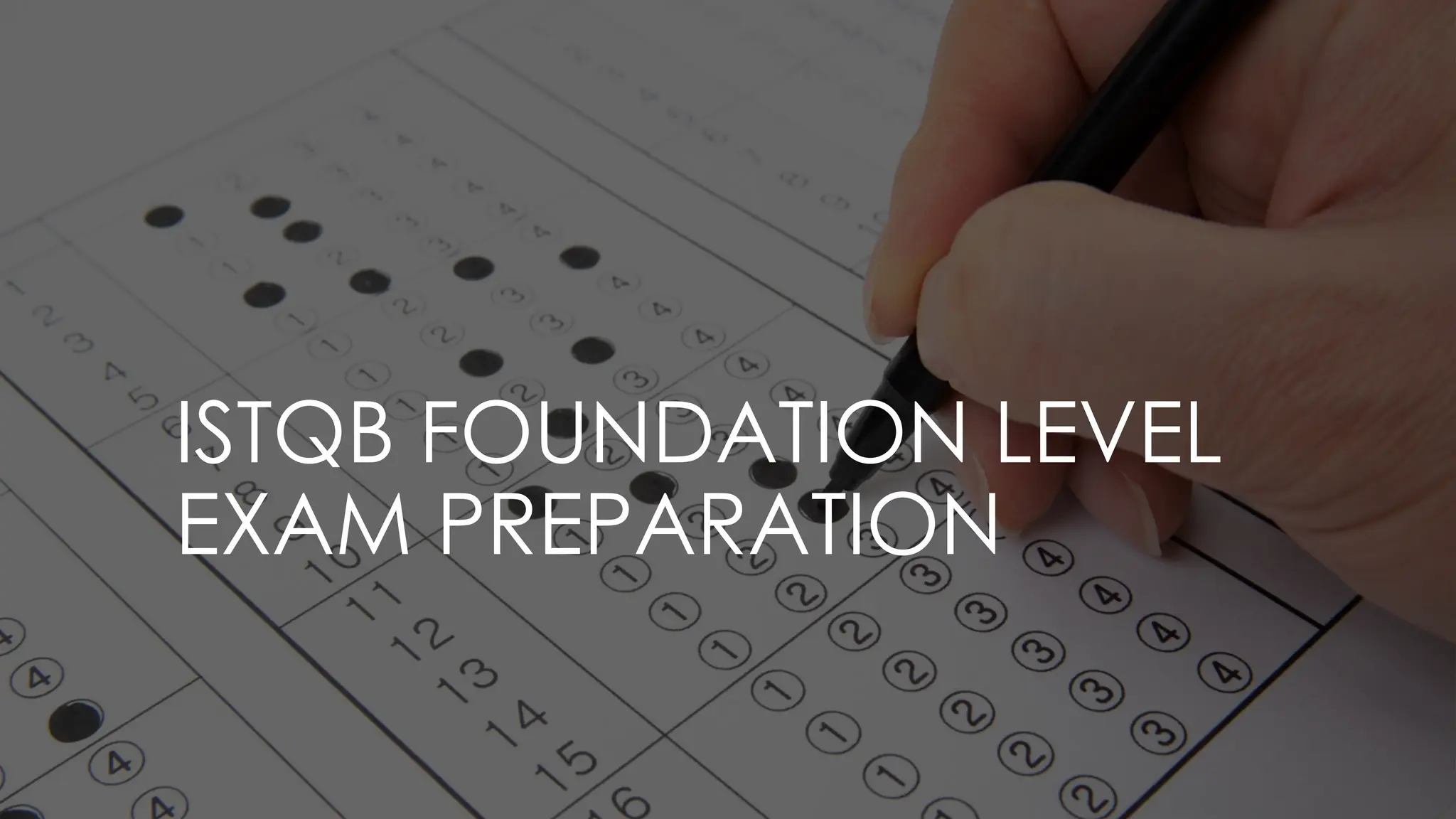ISTQB FOUNDATION LEVEL
EXAM PREPARATION
 
