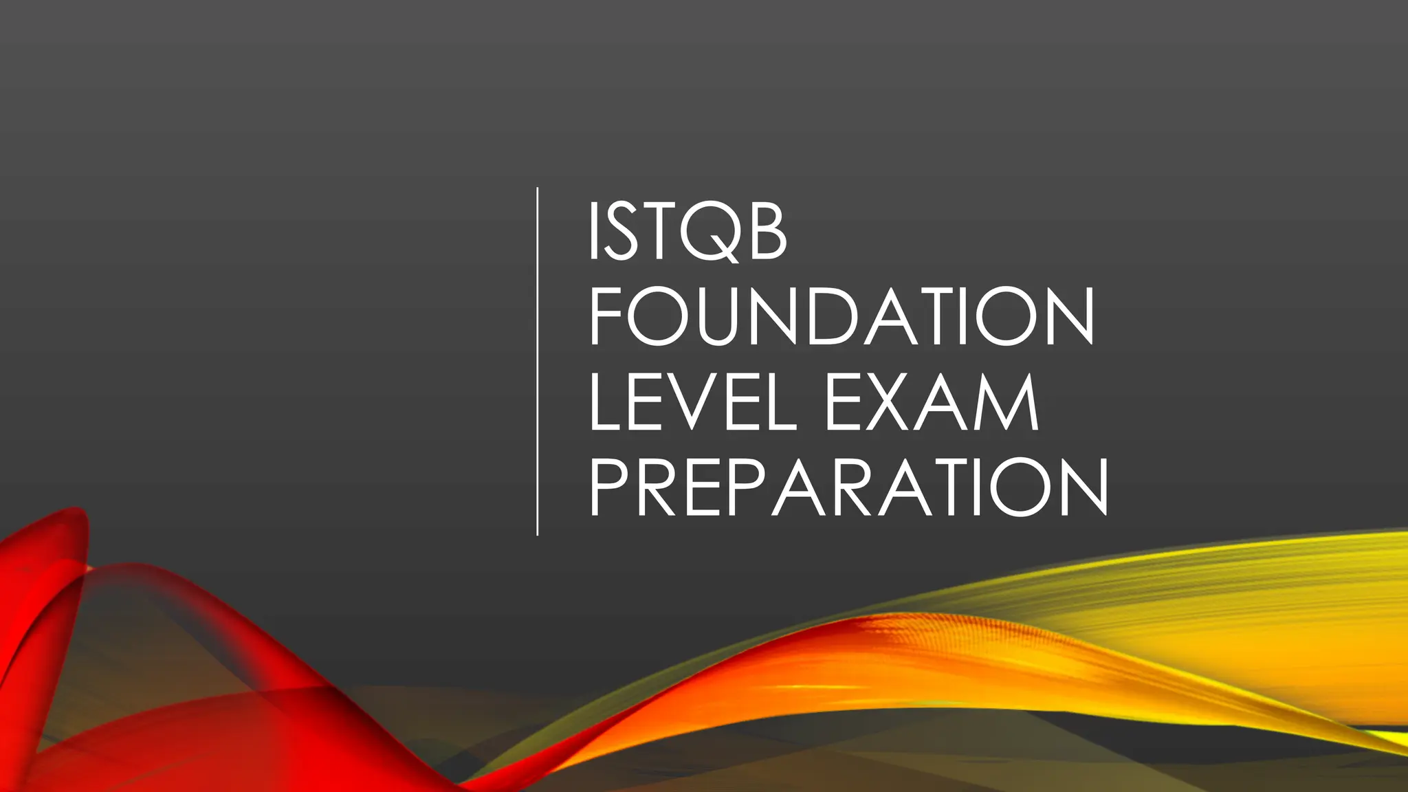 ISTQB
FOUNDATION
LEVEL EXAM
PREPARATION
 