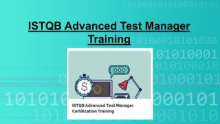 ISTQB Advanced Test Manager
Training
 