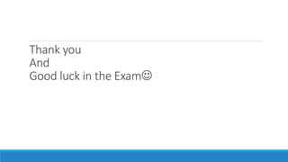 Thank you
And
Good luck in the Exam
 