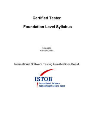 Int
F
ternatio
C
ound
onal So
Certifi
dation
R
Ver
ftware
ied T
n Lev
Released
rsion 201
Testing
ester
vel Sy
11
g Qualif
r
yllabu
fication
us
ns Boarrd
 