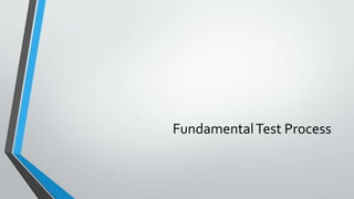 Fundamental Test Process

 