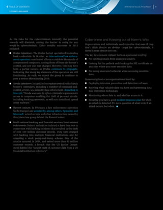 2016 Internet Security Threat Report 61
E-CRIME & MALWARE
As the risks for the cybercriminals intensify, the potential
rewards will diminish, raising the barrier to entry for any
would-be cybercriminals. Other notable successes in 2015
included:
T   T Dridex takedown. The Dridex botnet specialized in stealing
bank credentials. In October, an international law enforce-
ment operation coordinated efforts to sinkhole thousands of
compromised computers, cutting them off from the botnet’s
control, and saw one man charged. However, this may have
been a partial success as Dridex continues to propagate,
indicating that many key elements of the operation are still
functioning. As such, we expect the group to continue to
pose a serious threat during 2016.
T   T Simda takedown.InApril,infrastructureownedbytheSimda
botnet’s controllers, including a number of command-and-
control servers, was seized by law enforcement. According to
Interpol, “Simda was used by cyber criminals to gain remote
access to computers enabling the theft of personal details,
including banking passwords, as well as to install and spread
other malware.”
T   T Ramnit seizure. In February, a law enforcement operation
led by Europol and assisted by, among others, Symantec and
Microsoft, seized servers and other infrastructure owned by
the cybercrime group behind the Ramnit botnet.
T   T Multi-national banking and financial services fraud-related
indictments. Federal authorities indicted at least four men in
connection with hacking incidents that resulted in the theft
of over 100 million customer records. They were charged
with hacking into multiple financial institutions and for
operating a stock pump-and-dump scheme. One of the
attacks occurred in 2014, and netted more than 80 million
customer records, a breach that the US Justice Depart-
ment dubbed the “largest theft of customer data from a US
financial institution in history.”
Cybercrime and Keeping out of Harm’s Way
Organizations and individuals need to realise that even if they
don’t think they’re an obvious target for cybercriminals, it
doesn’t mean they’re not one.
The key is to remain vigilant both on a personal level by:
T  T Not opening emails from unknown senders.
T  T Looking for the padlock and checking the SSL certificate on
any sites where you enter sensitive data.
T  T Not using unsecured networks when accessing sensitive
data.
Remain vigilant at an organizational level by:
T  T Deploying intrusion prevention and detection software.
T  T Knowing what valuable data you have and harnessing data
loss prevention technology.
T  T Monitoring where data is, and who has access to it.
T  T Ensuring you have a good incident response plan for when
an attack is detected. It’s not a question of what to do if an
attack occurs, but when. 
TABLE OF CONTENTS
 