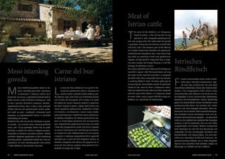 Meat of 		
Istrian cattle

T

he meat of the boškarin, an indigenous
breed of cattle, is the shining star of any
gourmet in Istria. Prepared according to old

and new recipes alike, this noble food has gained
a reputation among the connoisseurs of good food
and drink, and it has become part of the offering
of all better restaurants, konobas and agritourism
establishments throughout Istria. From day to day,
top chefs are providing it with new gastronomic
impetus, as they set their imagination free in creating novel recipes, but always keeping in mind the

Meso istarskog Carne del bue
istriano
goveda

heritage of traditional cuisine.
The eating establishments offering this delicacy are
awarded a special label that guarantees not only
the origin of the meat but also that it is prepared

Istrisches 		
Rindfleisch

a carne del bue autoctono è una punta di dia-

based on the meat of Istria’s indigenous cattle.

F

mante della gastronomia istriana. Preparata alla

Catering establishments offering dishes prepared

wurde in den vergangenen Zehn Jahren unter

maniera antica o secondo ricette moderne, que-

with the meat of the boškarin, an indigenous breed

Feinschmecker sehr bekannt und wurde ein Teil

by chefs who have completed training courses
in cooking boškarin meat. Let them guide you to
discovering the indescribable wealth of specialties

leisch einheimischer Rinde ist der leuchtende Stern istrischer Gastronomie. Egal,
ob man das Rindfleisch auf alte oder

plemenita namirnica u posljednjih desetak godina

L

sta pietanza negli ultimi dieci anni è diventata famosa

of Istrian cattle, carry a plaque with the image of a

der Angebote in vielen renommierten Restaurants,

stekla renome među ljubiteljima dobrog jela i pića

nella cerchia dei buongustai ed è entrata a far parte

boškarin as a guarantee of authenticity:

Tavernen und Bauernhäusern Istriens. Tag für Tag

te ušla u ponudu kvalitetnih restorana, konoba i

dell’offerta dei migliori ristoranti, trattorie e agriturismi

geben die Spitzenköche dieser Delikatesse neue

agroturizama diljem Istre. Iz dana u dan, vrhunski

dell’Istria. Di giorno in giorno i migliori chef le danno una

gastronomische Reize, ihre Fantasie frei laufen

chefovi daju joj novi gastronomski zamah, pušta-

nuova importanza gastronomica, sciogliendo le briglie

lassend und neue Rezepte kreierend, ohne tra-

jući mašti na volju i surađujući u kreiranju novih

alla fantasia e collaborando a creare nuove ricette,

ditionelles kulinarisches Erbe vernachzulässigen.

recepata, ne zapostavljajući pritom ni naslijeđe

senza però trascurare l’eredità della cucina tradizionale.

Den Anbietern dieser Delikatesse wird eine be-

tradicijskog kulinarstva.

Le strutture alberghiere che offrono questa delizia rice-

Objektima što nude ovu deliciju dodijeljuje se poseb-

vono un contrassegno particolare che non garantisce

na oznaka - ona ne jamči samo izvornost podrijetla

solo l’originalità della provenienza della carne, ma anche

mesa, već i da ga spravljaju kuhari koji su prošli

il fatto che è preparata da cuochi che hanno superato

edukaciju o optimalnim načinima njegove pripreme.

un corso di formazione sulle modalità per valorizzarla

Prepustite se njihovom znalačkom vodstvu i otkrijte

nel migliore dei modi. Abbandonatevi alla loro maestria

neslućena bogatstva specijaliteta na bazi autohtonog

e scoprite la ricchezza sorprendente delle specialità

istarskog goveda. Ugostiteljski objekti koji nude jela

realizzate con la carne del bue autoctono istriano. Le

pripravljena od mesa istarskog goveda nose pločicu

strutture alberghiere che offrono cibi preparati con la

s likom boškarina kao jamstvo izvornosti.

carne del bue istriano, portano come garanzia d’au-

M

eso autohtonog goveda sjajna je zvijezda istarskog gourmeta. Spravljena
na starinske ili moderne načine, ta je

sondere Kennzeichnung vergeben - sie garantiert
nicht nur die Echtheit der Herkunft des Fleisches
sondern auch die Tatsache, dass es von dafür
ausgebildeten und besten Köchen vorbereitet
wird. Verlassen Sie sich auf Ihre Kenntnisse und
entdecken Sie das unerwartete Reichtum von
Geschmäcken und Spezialitäten, die auf autochthonem istrischem Rindfleisch basieren. Die
gastronomischen Objekte, die in ihrem Angebot,
Speisen vom istrischen Rind anbieten, tragen als
Gütesiegel ein Etikett mit dem Boškarin

tenticità una targa che lo ritrae.
22

ISTRA GOURMET 2013

www.istra.com

neue Weise vorbereitet, dieses edle Lebensmittel

www.istra.com

ISTRA GOURMET 2013

23

 