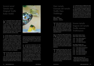 Izvorni tartuf
Tartufo vero
Original Truffle
Echte Trüffel

Dani tartufa
Giornate del tartufo
Truffle Days
Trüffeltage

I

m Herbst lebt Istrien im Rhythmus des edlen
Pilzes und ist abundant mit Feiern in seiner
Ehre. Den Gästen in der gesamten Region wer-

den typische Gerichte mit Trüffeln präsentiert:
Fuži-Nudeln, Pljukanci-Nudeln, Omelett (Fritada)
und verschiedene Kombinationen von Fleisch. Es
gibt auch Ausstellungen und Messen, großartige
Gelegenheiten zum Kennenlernen aller Geheimnisse
der magischen, aromatischen Knolle, der auch

Rujan - studeni

die aphrodisierende Wirkung zugeschrieben wird.

Settembre - ottobre

K

September - November

lub kvalitetnih restorana i konoba Izvorni
tartuf-Tartufo vero čine isključivo resto-

T

rani iz začarane zone tartufa, restorani

i konobe koji se umješno i iskreno ophode s
tartufom i gostom. Izdvojili smo petnaest ugo-

plemenite gljive i vrvi proslavama u njenu
čast. Gostima se diljem regije prezentiraju

tipična jela s tartufima: fuži, pljukanci, njoki, fritada

stiteljskih objekata, među mnogima koji nude

te razne kombinacije s mesom. Tu su i izložbe i

tartuf, poradi kvalitete u prezentaciji i serviranju

sajmovi, odlične prilike za upoznavanje svih tajni

tartufa, sljubljivanja jela na bazi tartufa s vinima,

čarobnog, aromatičnog gomolja kojem se pripisuju

poznavanja svih vrsta bijelog i crnog tartufa te

afrodizijačka svojstva.

posebnih tartufarskih sezonskih menija.

I

ijekom većeg dijela jeseni, Istra živi u ritmu

l Club dei ristoranti e delle trattorie di qualità Izvorni tartuf-Tartufo vero comprende i

of the quality of their presentation and serving of

N

el corso della maggior parte dell’autunno, l’Istria vive nel ritmo di questo fungo
pregiato e pullula di manifestazioni in suo

Sezone tartufa
Stagioni del tartufo
Truffle seasons
Trüffelsaison
Bijeli tartuf / Tartufo bianco
White truffle / Weisse Trüffel

ristoranti e le konobe (trattorie) che trattano

truffles, their matching of truffle dishes with wines,

onore. Nell’intera regione, tutti gli ospiti hanno l’oc-

15.09. - 31.01. Tuber magnatum*

il tartufo e i loro ospiti con maestria e sinceri-

their thorough knowledge of all sorts of white

casione di assaggiare i piatti tipici a base di tartufo:

15.01. - 15.05. Tuber borchii

tà. Tra numerosi ambienti enogastronomici che

and black truffles, as well as specific seasonal

fusi, strozzapreti, gnocchi, frittate e varie combina-

15.01. - 15.04. Tuber asa

annoverano il tartufo nella loro offerta, abbiamo

truffle menus.

zioni con la carne. Qui ci sono anche le mostre e le

01.09. - 31.12. Tuber maculatum

scelto per Voi quindici ristoranti e trattorie che

fiere che rappresentano un’ottima occasione per

nella conoscenza di tutti i tipi del tartufo bianco

U

e nero e dei rispettivi menù stagionali.

zum ehrlichen Umgang mit istrische Trüffel. Wir

T

haben fünfzehn Restaurants ausgewählt, ange-

per cucina e regia ecellono nella presentazione
e nella creatività, nell’abbinare vini prescelti a
delizie gastronomiche a base di tartufo, altresì

nter dieser Dachmarke, der Echte
Trüffel Club, verpflichten sich ausgewählte Restaurants und Tavernen zur

conoscere tutti i segreti di questa pianta magica e

Crni tartuf / Tartufo nero

aromatica alla quale vengono attribuite proprietà

Black truffle / Schwarze Trüffel

afrodisiache.

01.11. - 15.03. Tuber melanosporum*

he Izvorni tartuf - Tartufo Vero Club (The

boten werden Gerichte und Menüs, verfeinert

T

Original Truffle Club) of fine restaurants and

mit saisonalen Trüffelgattungen und glaswei-

taverns consists exclusively of restaurants

region are presented with the typical truffle dishes:

se von ausgewählten Spitzenweinen begleitet.

in the enchanting truffle zone, restaurants and

fuži, pljukanci, gnocchi, fritada and various meat

Die Mitglieder des Klubs können ihren Gästen

combinations. There are also many exhibitions and

taverns that have a special way with truffles and

Wissenswertes über alle weißen und schwarzen

fairs, with plenty of excellent opportunities to meet

guests. We have singled out fifteen restaurants from

Trüffelsorten vermitteln, die über das ganze Jahr

the world of this magic, aromatic tuber known for

among the many that offer truffles, on the basis

The most common truffles in Istrian gastronomy		

verteilt in Istrien gedeihen.

its aphrodisiac features.

Häufigste Trüffelpilze in der Gastronomie Istriens

28

ISTRA GOURMET 2013

Einhaltung essenzieller Qualitätskriterien und

www.istra.com

hroughout most of the autumn, Istria lives
in the rhythm of truffles with the abundance of festivities dedicated to this noble

mushroom. The guests that come from the whole

www.istra.com

01.10. - 15.03. Tuber brumale*
01.05. - 31.10. Tuber aestivum*
01.09. - 30.04. Tuber mesentericum
01.08. - 31.12. Tuber macrosporum
01.09. - 31.03. Tuber uncinatum

* Najčešći tartufi u gastronomiji Istre		
I tartufi più frequenti nella gastronomia istriana		

ISTRA GOURMET 2013

29

 