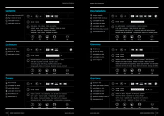Rovinj, Bale, Kanfanar

Calisona
Lucia Longo, Simonetta Ušić

Dva baladura
28

Marijan Bertetić

68

Trg na mostu 4, Rovinj
+385 (0)52 815 313
+385 (0)98 195 23 71

08:30 - 23:00

1 2 3 4 5 6 7

+385 (0)52 803 720

I

60

+385 (0)52 803 739
dva.baladura@pu.t-com.hr

Fish plate - Baked fish - Beefsteak with truffles

www.dvabaladura.hr

Fischplatte - Fisch al forno - Beefsteak mit Trüffeln

34

16

17

12:00 - 23:00

1 2 3 4 5 6 7

+385 (0)91 205 0080

Piatto di pesce - Pesce al forno - Bistecca di filetto con tartufi

17

Jela pod čripnjom - Domaća tjestenina s raznim umacima
Piatti sotto la campana - Pasta tipica con salse varie
Dishes prepared under baking lid - Homemade pasta with various sauces  	
Gerichte unter der Backglocke - Hausgemachte Nudeln mit diversen Saucen

35

84

16

17

17,5

85,5

Giannino

Da Mauro
50

Rarus d.o.o.

30

85

45

A. Ferri 38, Rovinj

Cademia 22, Rovinj
+385 (0)52 813 397

60

Pilkovići 26/27, Kanfanar

Riblja plata - Riba u fornu - Biftek sa tartufima

Kmet Maurizio

Rovigno, Valle, Canfanaro

11:00 - 24:00

1 2 3 4 5 6 7

+385 (0)52 813 402

X

+385 (0)52 815 975

Domaća tjestenina s gamberima, školjkama, jastogom i ribom

www.rovigno.it

11:00 - 15:00
18:00 - 23:00

1 2 3 4 5 6 7

Rezanci s gljivama i škampima - Rigatoni s jastogom - List s tartufima
Tagliatelle con funghi e scampi - Rigatoni all’aragosta - Sogliola al tartufo

Pasta tipica ai gamberi, molluschi, aragosta e pesce
Homemade pasta with shrimps, shellfish, lobster and fish 	

Noodles with mushrooms and langoustines - Rigatoni pasta with lobster - Sole with truffles

Hausgemachte Nudeln mit Garnelen, Muscheln, Hummer und Fisch

Bandnudeln mit Pilzen und Scampi - Rigatoni (Nudeln) mit Hummer - Seezunge mit Trüffeln

34

16

17

16,5

Dream
Amir Kadunić

+385 (0)91 579 92 39

50

Gracijano Švic

50

12:00 - 24:00

1 2 3 4 5 6 7

+385 (0)52 811 515

17

150

85

80

+385 (0)98 334 515

I

10:00 - 15:30
18:00 - 23:00

Bakalar na bijelo - Tagliatelle sa škampima i gljivama

Piletina s chilliem - Jela s tartufima - File od orade à la Provencal

+385 (0)52 830 403

www.dream.hr

Pollo al chilli - Piatti al tartufo - Filetto d’orata alla provenzale

gracijano.svic@pu.t-com.hr

Chilli chicken - Dishes with truffles - Sea bass fillet à la Provencal
Hähnchen mit Chili - Gerichte mit Trüffeln - Goldbrassefilet à la Provencal

32

ISTRA GOURMET 2013

17

Obala palih boraca 4, Rovinj

dream@dream.hr

120

16

Graciano

J. Rakovca 18, Rovinj
+385 (0)52 830 613

35

83,5

15,5

17

17,5

www.graciano.hr

www.istra.com

www.istra.com

XI, XII, I, II

Baccalà in bianco - Tagliatelle con scampi e funghi
Cod ‘in bianco’ - Tagliatelle with langoustines and mushrooms
Kabeljau ‘in bianco’ - Tagliatelle mit Scampi und Pilzen

34

82

1 2 3 4 5 6 7

16

17

16

83

ISTRA GOURMET 2013

121

 