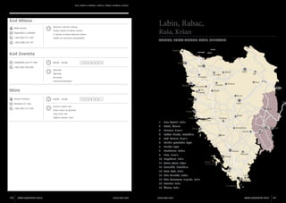 Pula, Medulin, Vodnjan, Fažana, Ližnjan, Marčana, Barban

Labin, Rabac,

Kod Milana
Milan Buršić
Trgovačka 6, Vodnjan
+385 (0)52 511 502

Mnoštvo istarskih delicija

Raša, Kršan

Ampia varietà di delizie istriane
A variety of Istrian delicious dishes
Vielfalt an istrischen Spezialitäten

Albona, Porto Albona, Arsia, Chersano

+385 (0)98 255 197

Kod Zvaneta
Valdebečki put 59, Pula

08:00 - 24:00

1 2 3 4 5 6 7

+385 (0)52 505 840
Marende
Merende
Brunches
Zwischenmahlzeiten

More
Goran Frančula

08:00 - 23:00

1 2 3 4 5 6 7

Rizzijeva 47, Pula
+385 (0)52 211 549

Dnevno svježa riba
Pesce fresco di giornata
Daily fresh fish	
Täglich frischer Fisch

1.	 Due fratelli, Labin
2.	 Ferali, Štrmac
3.	 Flanona, Plomin
4.	 Kaštel Pineta, Nedešćina
5.	 Kod Dorine, Plomin
6.	 Martin pescador, Trget
7.	 Nando, Trget
8.	 Nostromo, Rabac
9.	 Riva, Plomin
10.	 Rogočana, Labin
11.	 Stare staze, Kršan
12.	 Tomažići, Nedešćina
13.	 Velo kafe, Labin
14.	 Villa Annette, Rabac
15.	 Villa Calussovo, Ripenda, Labin
16.	 Kvarner, Labin
17.	 Šterna, Labin

140

ISTRA GOURMET 2013

www.istra.com

www.istra.com

ISTRA GOURMET 2013

141

 