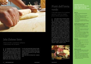 Piatti dell’	Istria
verde
I doni della natura in un ambiente
autentico e anche un semplice
pranzo diventa qualcosa di più…

L

’Istria interna vanta un’infinità di autentiche trattorie - konobe - e di cantine vinicole, nelle quali un pasto si trasforma in

qualcosa di più. Il modo in cui vengono preparati
i cibi, l’ambiente e la piacevole compagnia del
padrone di casa lo rendono un momento unico. I piatti sono a base di carne: vitello sotto la
campana, lombata e salsicce di maiale con crauti
(kapuz), oppure l’originale pasta detta fusi o gli
gnocchi al sugo di selvaggina, di pollo casereccio o di tartufo. Un minestrone di verdura molto
saporito oppure un po’ di formaggio pecorino, di
prosciutto crudo e di pancetta fatti stagionare al
vento di bora, come antipasto e per finire, i tipici
dolci istriani: le fritole (frittelle), i crostoli (cenci)

Jela Zelene Istre

e i cukerančići (biscottini) o addirittura la famosa

Plodovi prirode u autentičnom ambijentu 					
i objed postaje više od objeda...

ristorano il corpo e rallegrano l’anima!

U

supa (zuppa) istriana di vino rosso condito con un
goccio di olio d’oliva, un po’ di sale e pepe e una
fetta di pane tostato. Il piacere di nuovi sapori che

nutrašnjost Istre krije pregršt autentič-

sir, na buri sušen istarski pršut i panceta za predje-

nih konoba i vinskih podruma u kojima

lo, a za kraj tradicionalne istarske slastice - fritule,

objed postaje puno više. Način pripreme

od crnog vina, maslinova ulja, soli, papra i bijelog

ga iznimnim gurmanskim doživljajem. Ponuđena

prepečenog kruha.

jela temeljena su na mesu i tjestenini - teletina

Užitak novih okusa, što krijepe tijelo i razgaljuju

ispod čripnje (peke), ombolo i kobasice s kiselim

dušu!

kapuzom, fuži ili njoki u šugu od divljači ili domaće
kokoši, tartufi, ukusna maneštra od povrća, ovčji

14

ISTRA GOURMET 2013

www.istra.com

Glossary of dishes of Green Istria
ABC der Gerichte aus dem Grünen Istrien

Fuži (Fusi)
•	 cjevasto smotani tanki komadi tjestenine,
veličine 3 - 5 cm.
•	 sottili pezze di sfoglia di pasta arrotolate a
forma di penna, lunghe dai 3 ai 5 cm.
•	 tube-like, rolled up thin pieces of pasta, 3 to 5
centimetres long.
•	 dünne Vierecke aus Nudelteig werden zu
kleinen Röhrchen zwischen 3 und 5 Zentimeter
Länge geformt
Istarska fritaja (Frittata istriana / Istrian
fritaja / Istrisches Rührei ‘Fritaja’)
•	 omlet od domaćih jaja obogaćen sezonskim
namirnicama poput šparoga, tartufa, pršuta,
kobasica, gljiva…
•	 omelette di uova caserecce, arricchita con prodotti di stagione: asparagi, tartufi, prosciutto,
salsicce o funghi.
•	 omelette made with farm-laid eggs, enriched
with seasonal food such as asparagus, truffles,
prosciutto, sausages or mushrooms.
•	 Omelett aus einheimischen Eiern, verfeinert mit
saisonalen Zutaten, wie Spargel, Trüffelpilzen,
Rohschinken, Würstchen oder Waldpilzen.
Maneštra
•	 gusta juha od krumpira, graha, suhog mesa i
sezonskog povrća.
•	 minestrone di patate, fagioli, carne affumicata
e verdura di stagione.
•	 thick soup made with potatoes, beans, dried
meat and seasonal vegetables.
•	 sämige Suppe aus Kartoffeln, Bohnen,
Räucherfleisch und Saisongemüse.
Ombolo (zarebnjak)
•	 dio svinjskog kotleta odvojen od kosti, začinjen
solju, mrvljenim paprom i listićima lovora te
sušen na vjetru.
•	 filetto di carne di maiale della lombata, liberato
dall’osso, condito con sale, pepe macinato e
foglie di alloro e lasciato stagionare al vento.
•	 boneless cut of pork, cut along the top of the
rib cage, salted and spiced with ground pepper
and bay leaf, then air-cured.

kroštule i cukerančići ili pak čuvena istarska supa

jela, ambijent i ugodno društvo domaćina čine

Abecedarij jela Zelene Istre
Glossario delle pietanze dell’Istria verde

www.istra.com

ISTRA GOURMET 2013

15

 