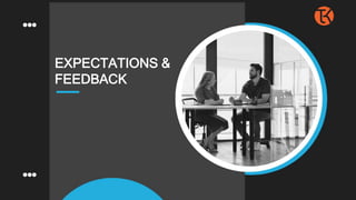 EXPECTATIONS &
FEEDBACK
 