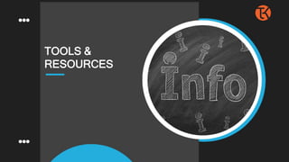 TOOLS &
RESOURCES
 