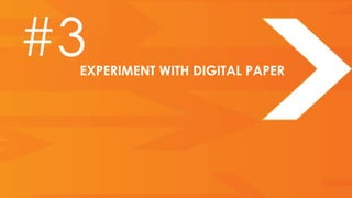 #3
 EXPERIMENT WITH DIGITAL PAPER
 