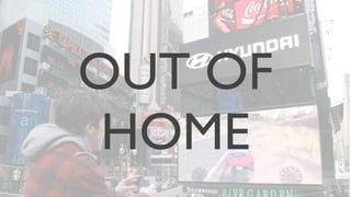 OUT OF
 HOME
 