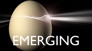 EMERGING
 