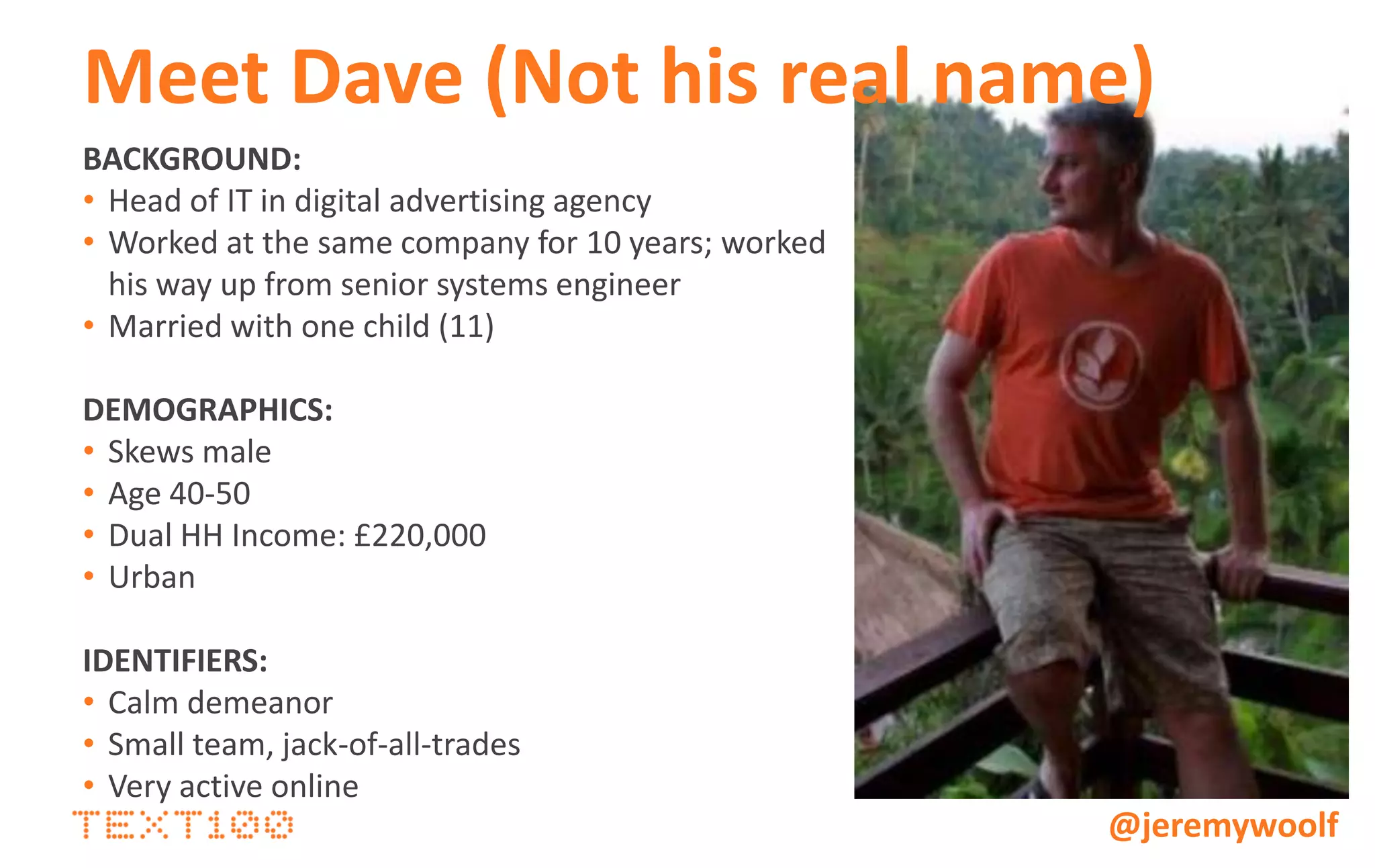 He’s hungry for content…
Consumers gather 60% of
information needed to
make purchase decisions
before contacting vendors
                           @jeremywoolf
 