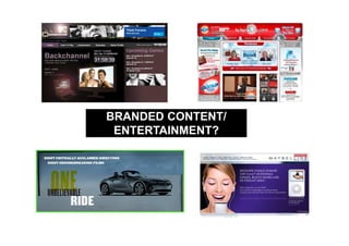 BRANDED CONTENT/
 ENTERTAINMENT?
 