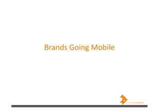 Brands Going Mobile 
 