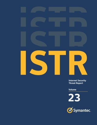 ISTRInternet Security
Threat Report
Volume
23
 