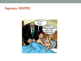 Segurança, SEMPRE!
 