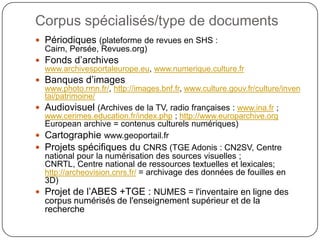 Corpus spécialisés/type de documents<br />Périodiques(plateforme de revues en SHS : Cairn, Persée, Revues.org)<br />Fondsd...