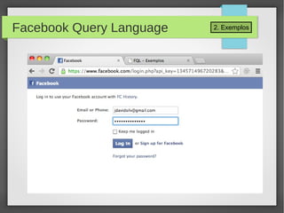 2. ExemplosFacebook Query Language
 