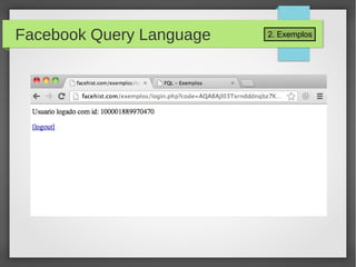 2. ExemplosFacebook Query Language
 
