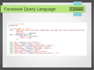 2. ExemplosFacebook Query Language
 