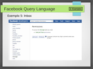2. ExemplosFacebook Query Language
Exemplo 5: Inbox
 