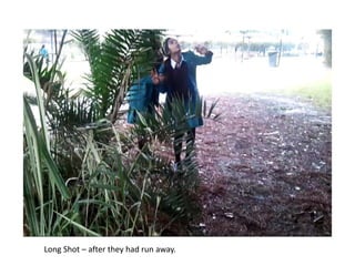 Long Shot – after they had run away.