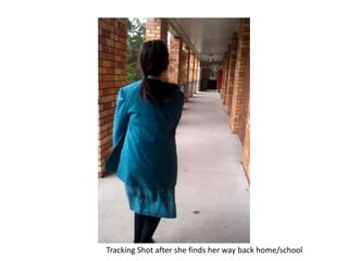 Tracking Shot after she finds her way back home/school