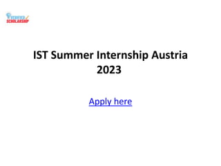 IST Summer Internship Austria
2023
Apply here
 