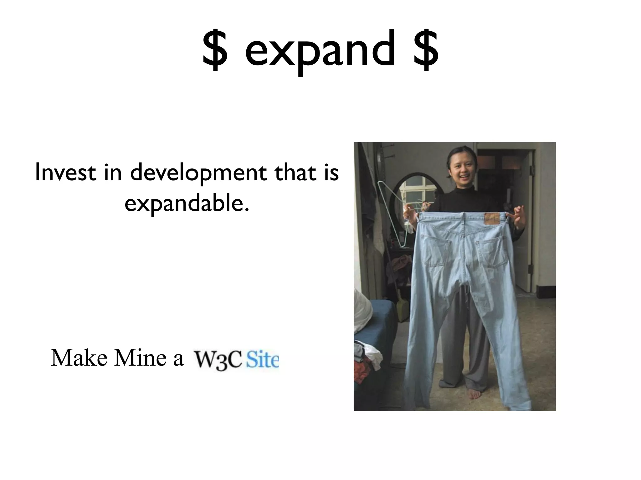 $ expand $

Invest in development that is
         expandable.




 Make Mine a
 