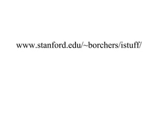 www.stanford.edu/~borchers/istuff/
 