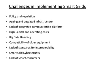 Smart Grid Technologies
Transmission Automation
• Dynamic Line rating
• High Temperature Low sag conductors
• HVDC and FAC...