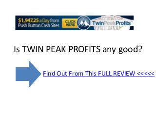 Is TWIN PEAK PROFITS any good?

      Find Out From This FULL REVIEW <<<<<
 