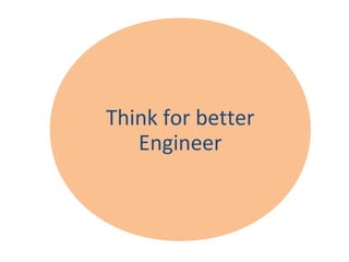 Think for better
Engineer
 