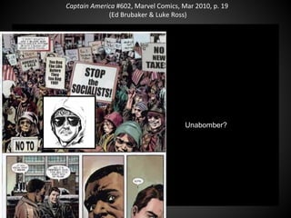 Captain America #602, Marvel Comics, Mar 2010, p. 19
(Ed Brubaker & Luke Ross)
Unabomber?
 