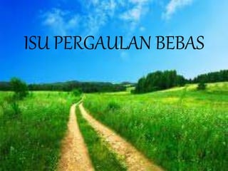 ISU PERGAULAN BEBAS
 