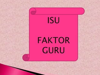 ISU

FAKTOR
 GURU
 