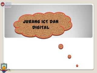 JURANG ICT DAN
   DIGITAL
 